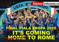 Final Piala Eropa 2020, It’s Coming to Rome!