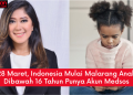 28 Maret, Indonesia Mulai Melarang Anak Dibawah 16 Tahun Punya Akun Medsos